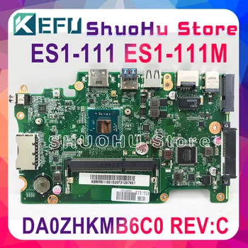 KEFU DA0ZHKMB6C0 Mainboard Acer Aspire ES1-111 E3-112 V3-112P Nešiojamas Plokštė DDR3 Celeron Procesorius dirba originalus