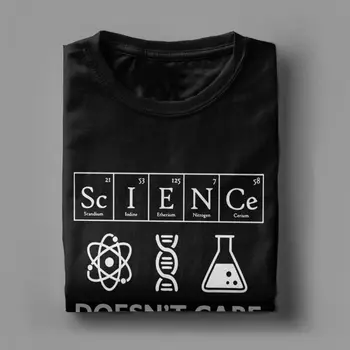 Geek Vyrų T-Shirt Mokslas Nėra Priežiūros, Ką manote, kad Drabužių Medvilnės Tees Mokslininkas, Biologijos, Fizikos, Chemijos, Astronomijos Marškinėliai