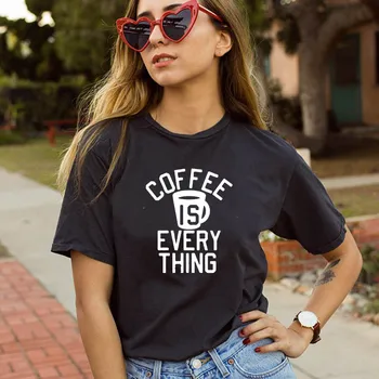 Coffe yra kiekvienas dalykas Raidžių Spausdinti Moterų Marškinėlius Medvilnės Atsitiktinis Juokingi Marškinėliai Lady Mergina Viršuje Tees Hipster camisetas Lašas Laivas