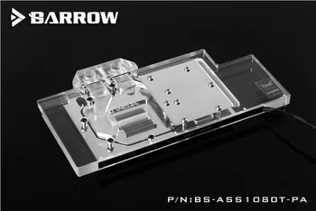 Barrow BS-ASS1080T-PA, LRC 2.0 Pilnas draudimas Grafika Kortelės Vandens Aušinimo Blokas ASUS ROG STRIX GTX1080Ti/1070/1060 Žaidimų